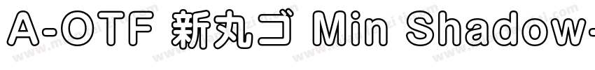 A-OTF 新丸ゴ Min Shadow字体转换